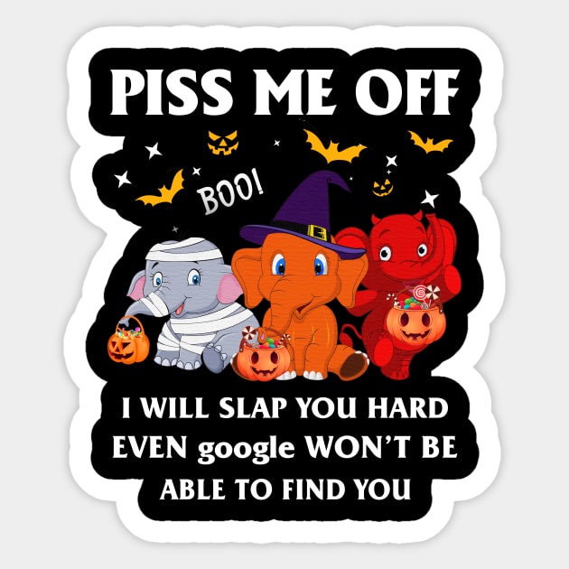 Halloween Elephant Lover T-shirt Piss Me Off I Will Slap You So Hard Even Google Won't Be Able To Find You Gift Sticker by kimmygoderteart